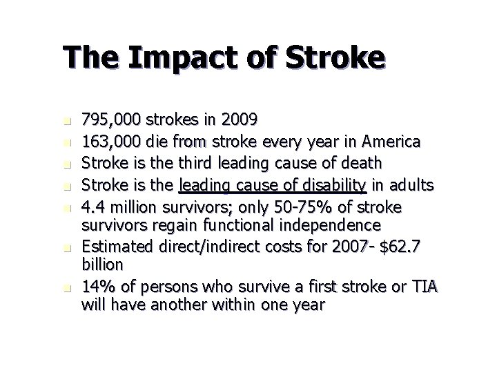 The Impact of Stroke n n n n 795, 000 strokes in 2009 163,