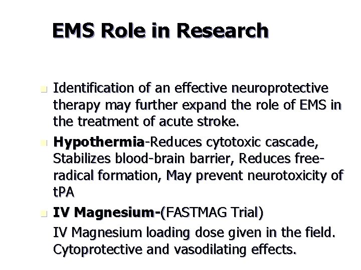 EMS Role in Research n n n Identification of an effective neuroprotective therapy may