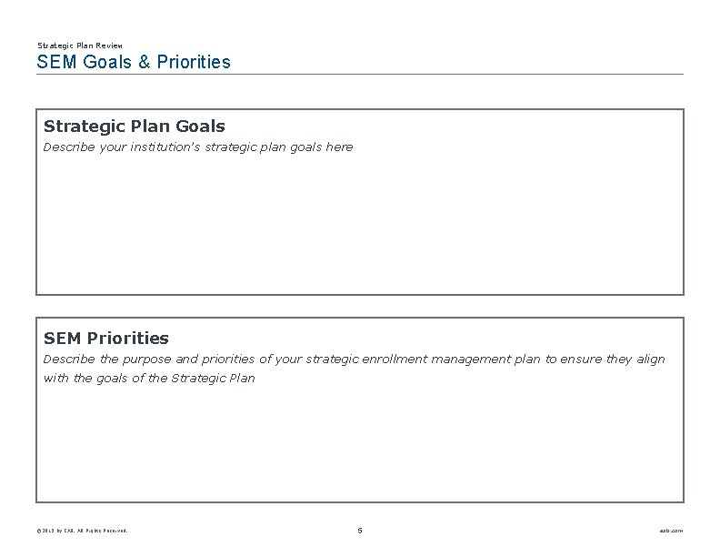 Strategic Plan Review SEM Goals & Priorities Strategic Plan Goals Describe your institution’s strategic