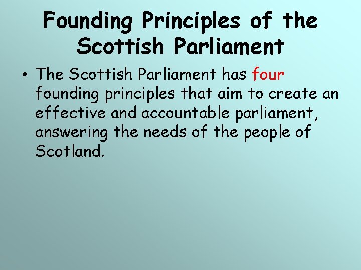 Founding Principles of the Scottish Parliament • The Scottish Parliament has four founding principles Founding Principles of the Scottish Parliament • The Scottish Parliament has four founding principles