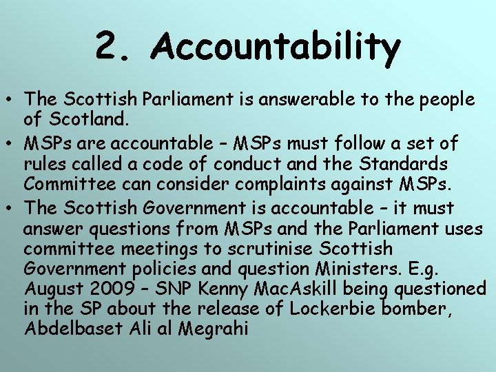 2. Accountability • The Scottish Parliament is answerable to the people of Scotland. • 2. Accountability • The Scottish Parliament is answerable to the people of Scotland. •