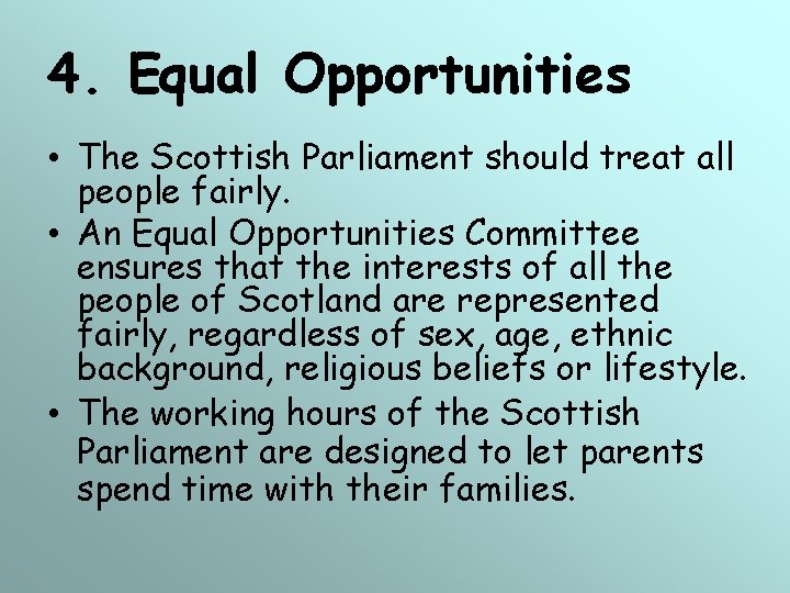 4. Equal Opportunities • The Scottish Parliament should treat all people fairly. • An 4. Equal Opportunities • The Scottish Parliament should treat all people fairly. • An