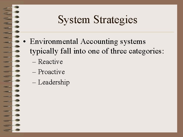 System Strategies • Environmental Accounting systems typically fall into one of three categories: – System Strategies • Environmental Accounting systems typically fall into one of three categories: –