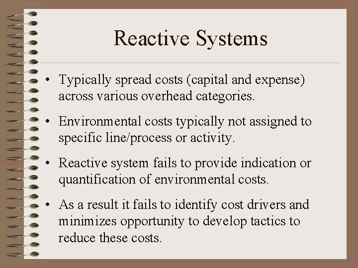 Reactive Systems • Typically spread costs (capital and expense) across various overhead categories. • Reactive Systems • Typically spread costs (capital and expense) across various overhead categories. •