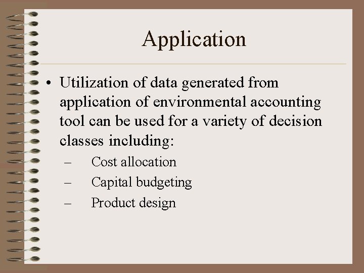 Application • Utilization of data generated from application of environmental accounting tool can be Application • Utilization of data generated from application of environmental accounting tool can be