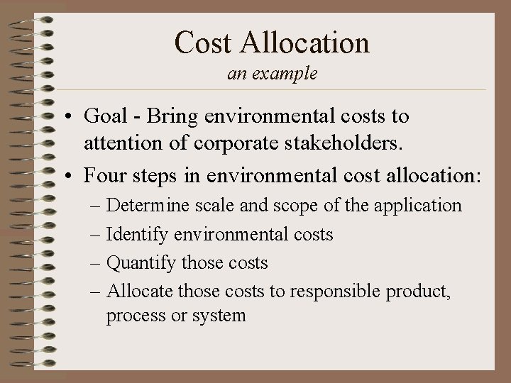 Cost Allocation an example • Goal - Bring environmental costs to attention of corporate Cost Allocation an example • Goal - Bring environmental costs to attention of corporate