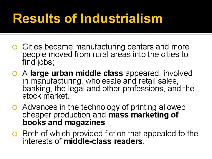 Results of Industrialism Cities became manufacturing centers and more people moved from rural areas