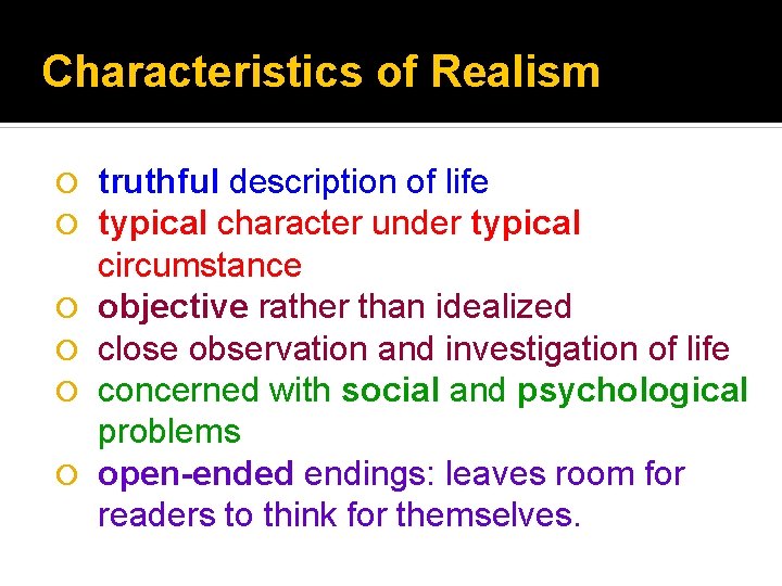 Characteristics of Realism truthful description of life typical character under typical circumstance objective rather