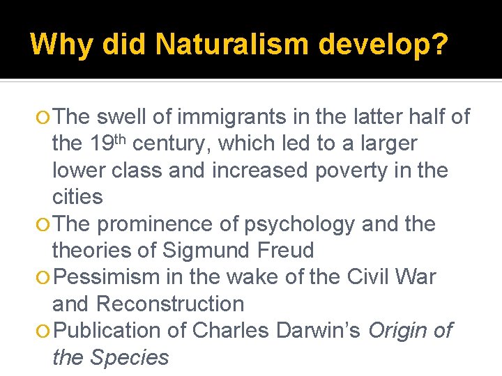 Why did Naturalism develop? The swell of immigrants in the latter half of the