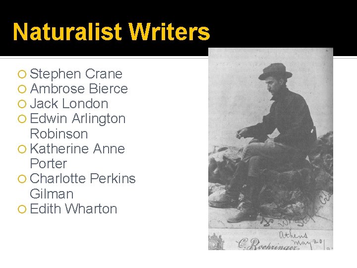 Naturalist Writers Stephen Crane Ambrose Bierce Jack London Edwin Arlington Robinson Katherine Anne Porter