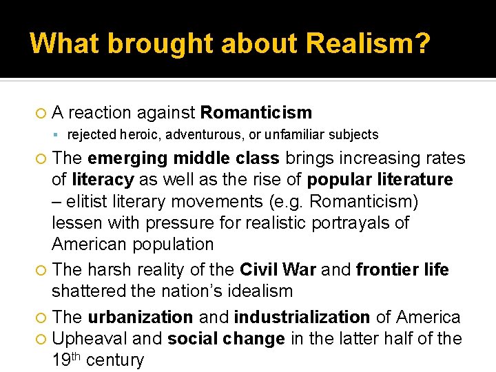 What brought about Realism? A reaction against Romanticism rejected heroic, adventurous, or unfamiliar subjects