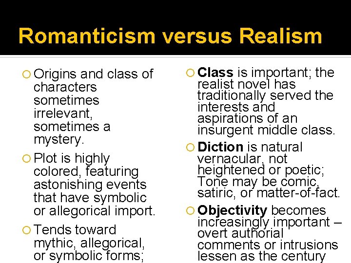 Romanticism versus Realism Origins and class of characters sometimes irrelevant, sometimes a mystery. Plot