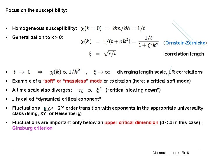 Focus on the susceptibility: § Homogeneous susceptibility: § Generalization to k > 0: x