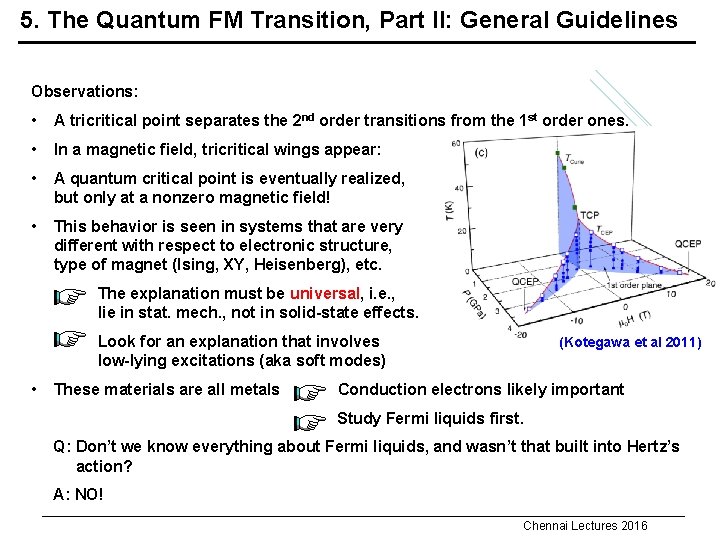 5. The Quantum FM Transition, Part II: General Guidelines Observations: • A tricritical point