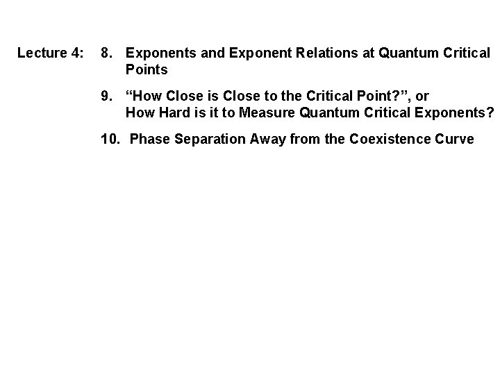 Lecture 4: 8. Exponents and Exponent Relations at Quantum Critical Points 9. “How Close