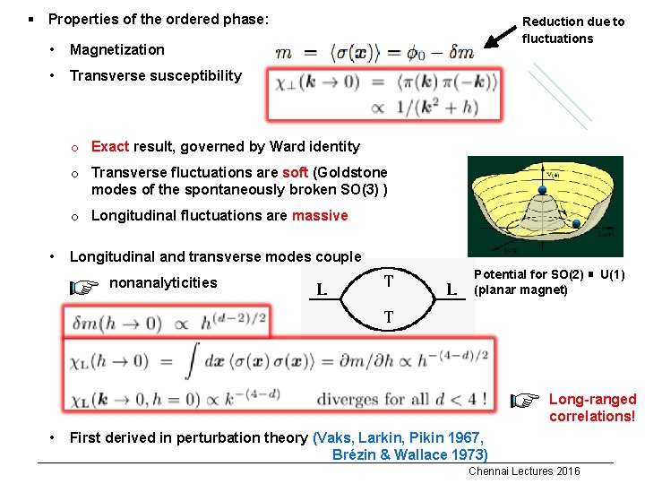 § Properties of the ordered phase: • Magnetization • Transverse susceptibility Reduction due to