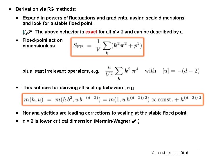 § Derivation via RG methods: § Expand in powers of fluctuations and gradients, assign