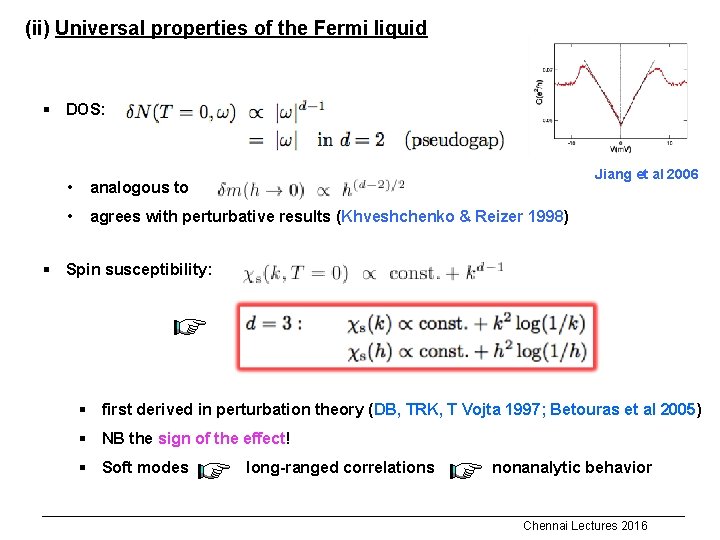 (ii) Universal properties of the Fermi liquid § DOS: Jiang et al 2006 •