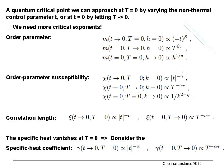 A quantum critical point we can approach at T = 0 by varying the