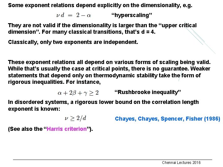 Some exponent relations depend explicitly on the dimensionality, e. g. “hyperscaling” They are not