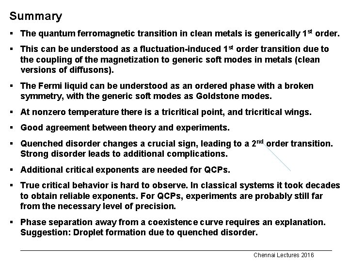 Summary § The quantum ferromagnetic transition in clean metals is generically 1 st order.