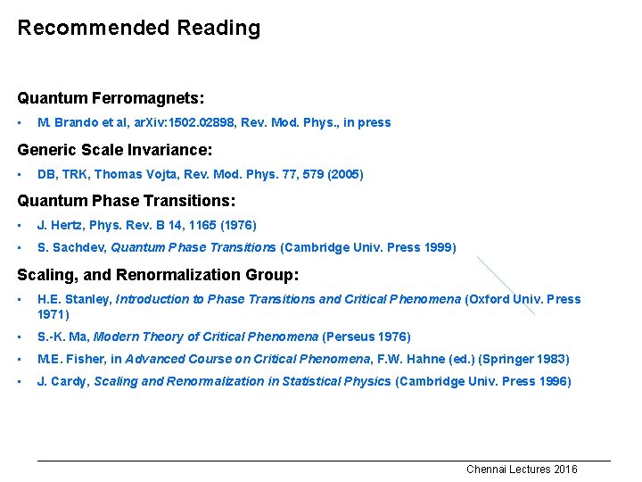 Recommended Reading Quantum Ferromagnets: • M. Brando et al, ar. Xiv: 1502. 02898, Rev.