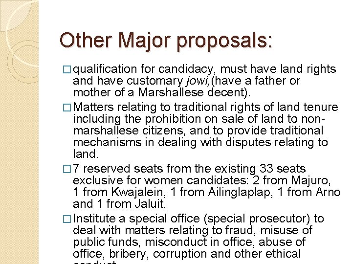 Other Major proposals: � qualification for candidacy, must have land rights and have customary