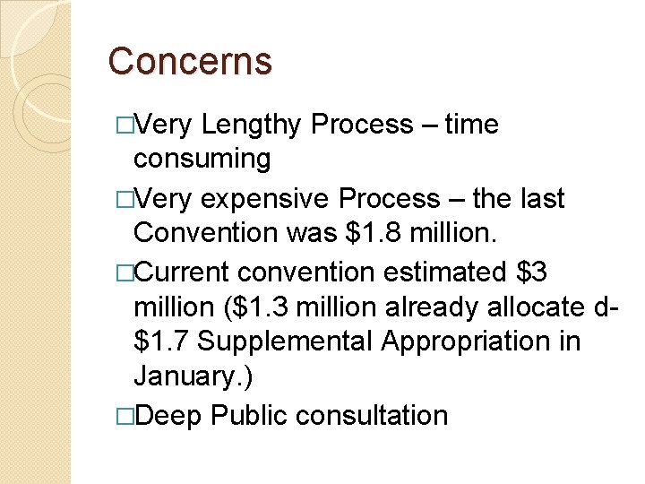 Concerns �Very Lengthy Process – time consuming �Very expensive Process – the last Convention