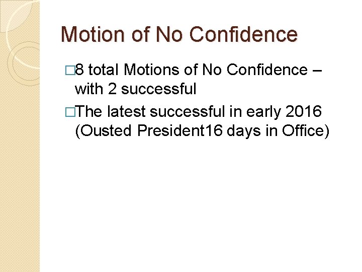 Motion of No Confidence � 8 total Motions of No Confidence – with 2