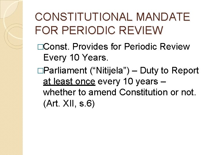 CONSTITUTIONAL MANDATE FOR PERIODIC REVIEW �Const. Provides for Periodic Review Every 10 Years. �Parliament