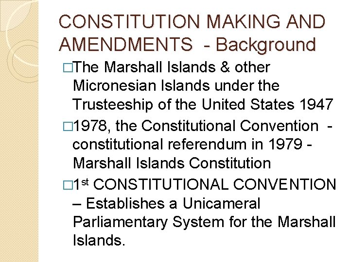 CONSTITUTION MAKING AND AMENDMENTS - Background �The Marshall Islands & other Micronesian Islands under