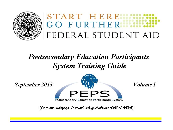 Postsecondary Education Participants System Training Guide September 2013 Volume I (Visit our webpage @