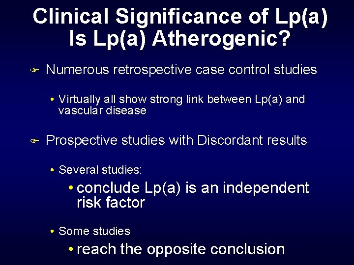 Clinical Significance of Lp(a) Is Lp(a) Atherogenic? F Numerous retrospective case control studies •