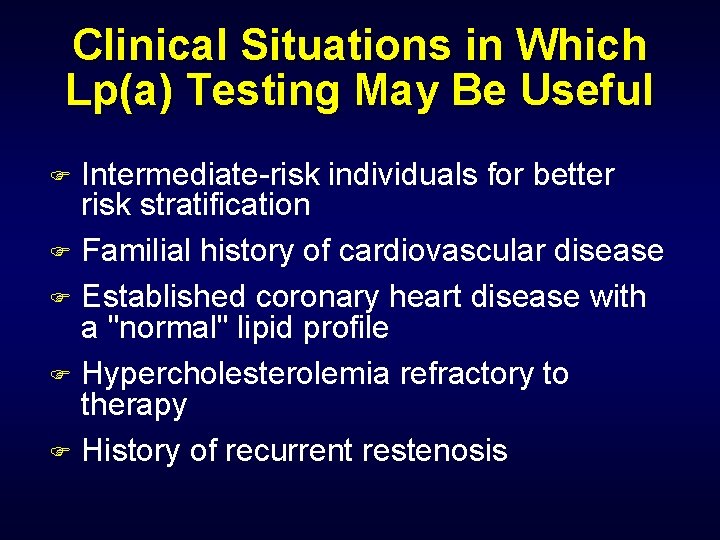 Clinical Situations in Which Lp(a) Testing May Be Useful Intermediate-risk individuals for better risk