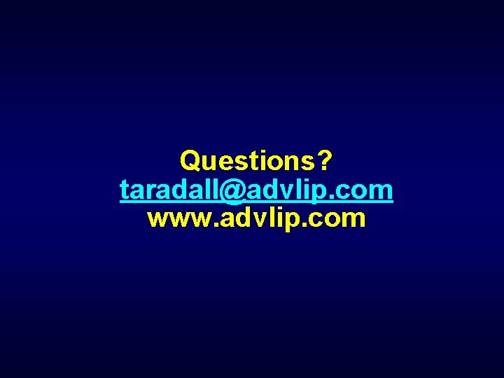 Questions? taradall@advlip. com www. advlip. com 