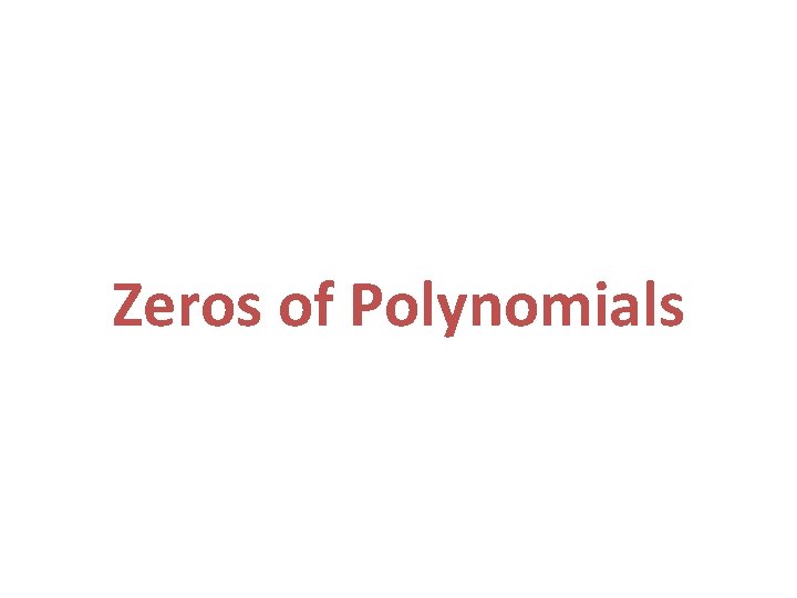 Zeros of Polynomials 