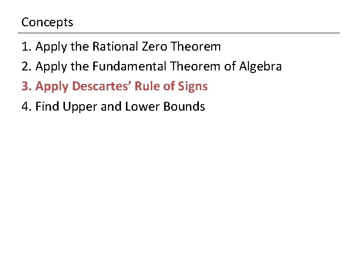 Concepts 1. Apply the Rational Zero Theorem 2. Apply the Fundamental Theorem of Algebra