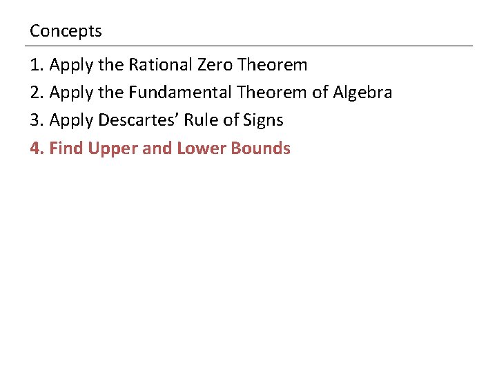 Concepts 1. Apply the Rational Zero Theorem 2. Apply the Fundamental Theorem of Algebra