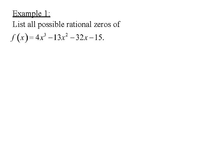 Example 1: List all possible rational zeros of 