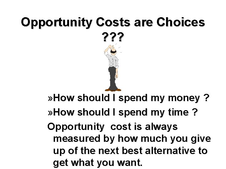 Opportunity Costs are Choices ? ? ? » How should I spend my money