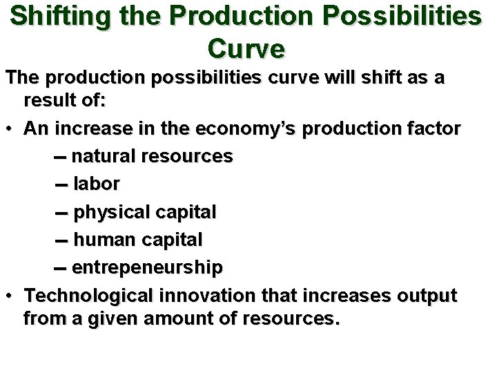 Shifting the Production Possibilities Curve The production possibilities curve will shift as a result