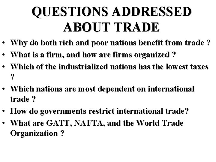 QUESTIONS ADDRESSED ABOUT TRADE • • • Why do both rich and poor nations