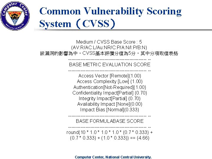 Common Vulnerability Scoring System(CVSS) Medium / CVSS Base Score : 5 (AV: R/AC: L/Au: Common Vulnerability Scoring System(CVSS) Medium / CVSS Base Score : 5 (AV: R/AC: L/Au: