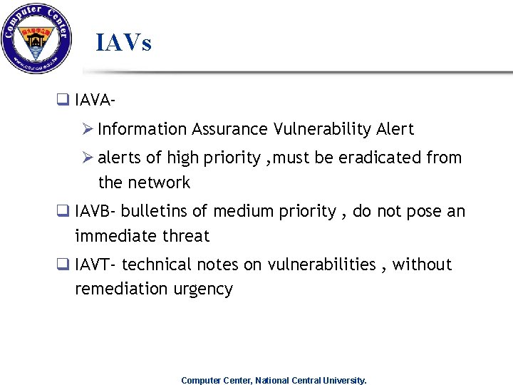 IAVs q IAVAØ Information Assurance Vulnerability Alert Ø alerts of high priority , must IAVs q IAVAØ Information Assurance Vulnerability Alert Ø alerts of high priority , must