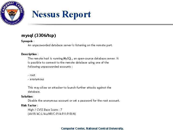 Nessus Report mysql (3306/tcp) Synopsis : An unpassworded database server is listening on the Nessus Report mysql (3306/tcp) Synopsis : An unpassworded database server is listening on the