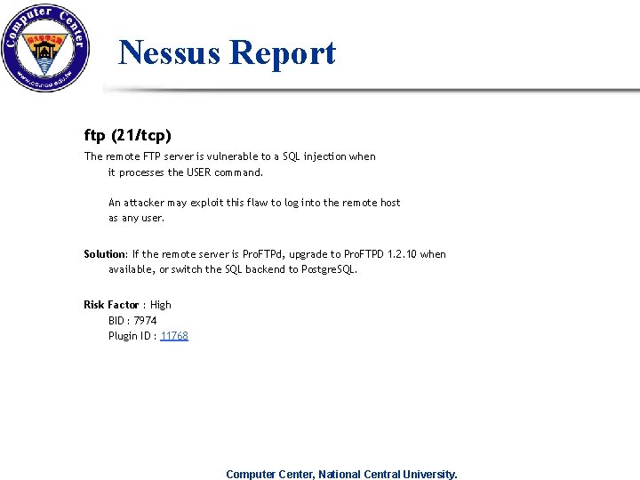 Nessus Report ftp (21/tcp) The remote FTP server is vulnerable to a SQL injection Nessus Report ftp (21/tcp) The remote FTP server is vulnerable to a SQL injection