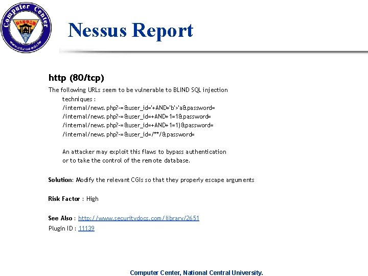 Nessus Report http (80/tcp) The following URLs seem to be vulnerable to BLIND SQL Nessus Report http (80/tcp) The following URLs seem to be vulnerable to BLIND SQL