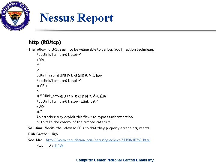 Nessus Report http (80/tcp) The following URLs seem to be vulnerable to various SQL Nessus Report http (80/tcp) The following URLs seem to be vulnerable to various SQL