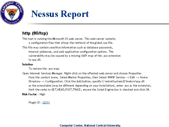 Nessus Report http (80/tcp) This host is running the Microsoft IIS web server. This Nessus Report http (80/tcp) This host is running the Microsoft IIS web server. This