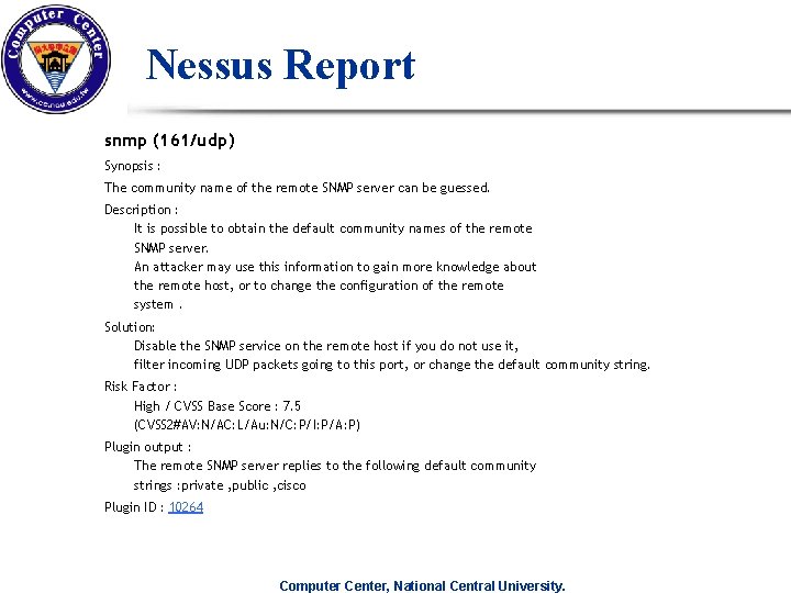 Nessus Report snmp (161/udp) Synopsis : The community name of the remote SNMP server Nessus Report snmp (161/udp) Synopsis : The community name of the remote SNMP server